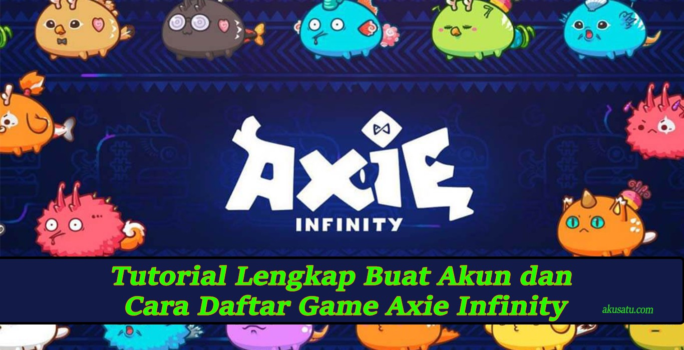 Tutorial Lengkap Buat Akun Dan Cara Daftar Game Axie Infinity | Tekno ...