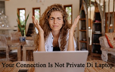 Mengatasi Your Connection Is Not Private