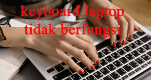 Cara Mengatasi Keyboard Laptop Tidak Berfungsi