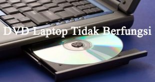 Cara Mengatasi DVD Laptop Tidak Berfungsi