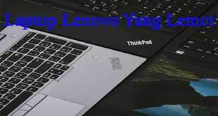 Cara Mengatasi Laptop Lenovo Yang Lemot