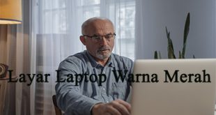 Cara Mengatasi Layar Laptop Warna Merah