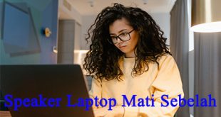 Cara Mengatasi Speaker Laptop Mati Sebelah