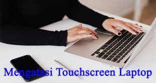 Mengatasi touchscreen laptop