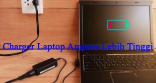 Pengaruh Charger Laptop Ampere Lebih Tinggi