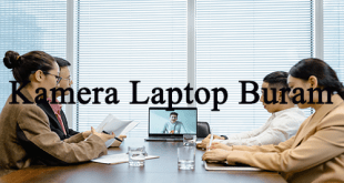 Tips Mengatasi Kamera Laptop Yang Buram