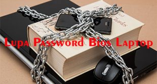 Tips Mengatasi Lupa Password Bios Laptop