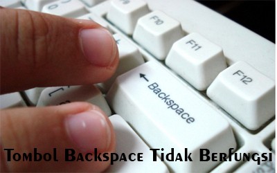 Tombol Backspace Pada Laptop Tidak Berfungsi
