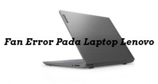 Cara Mengatasi Fan Error Pada Laptop Lenovo