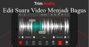 Aplikasi Edit Suara Video Menjadi Bagus Di Android