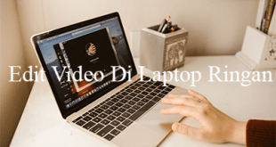 Aplikasi Edit Video Di Laptop Ringan