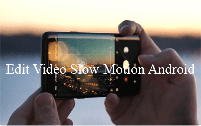 Aplikasi Edit Video Slow Motion Android Terbaik