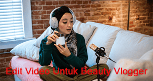 Aplikasi Edit Video Untuk Beauty Vlogger