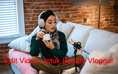 Aplikasi Edit Video Untuk Beauty Vlogger