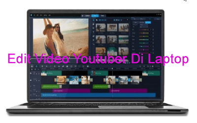 Aplikasi Edit Video Youtuber Di Laptop