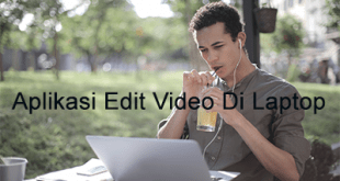 Rekomendasi Aplikasi Edit Video Di Laptop