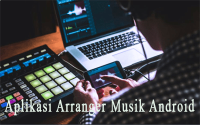 Aplikasi Arranger Musik Android