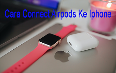 Cara Connect Airpods Ke Iphone