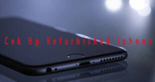 Cara Cek Hp Refurbished Iphone