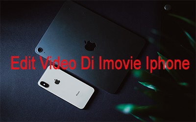 Cara Edit Video Di Imovie Iphone