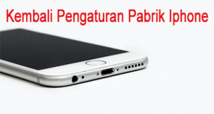 Cara Kembali Pengaturan Pabrik Iphone