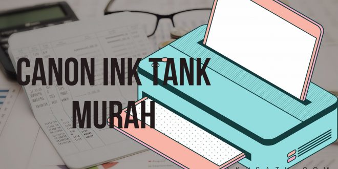 Printer Canon INK Tank Murah