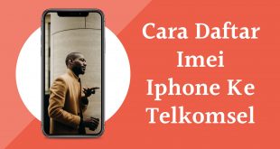 Cara Daftar Imei Iphone Ke Telkomsel