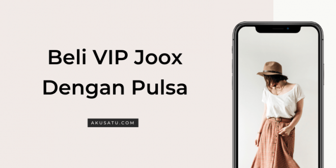 Cara Beli VIP Joox Dengan Pulsa Di Iphone