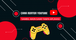 Cara Nonton YouTube Sambil Main Game Tanpa Aplikasi