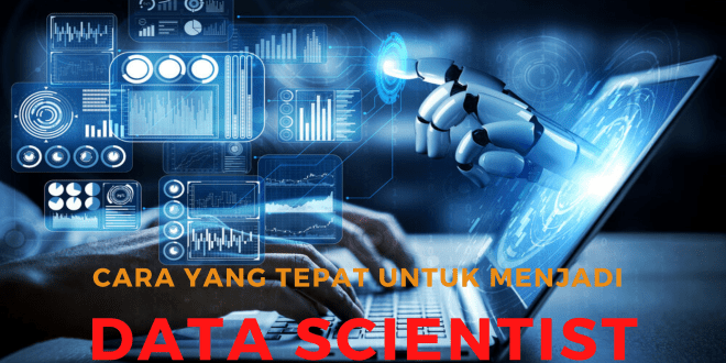 Cara Yang Tepat Untuk Menjadi Data Scientist