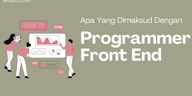 Apa Yang Dimaksud Dengan Programmer Front End