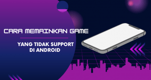 Cara Memainkan Game Yang Tidak Support Di Android