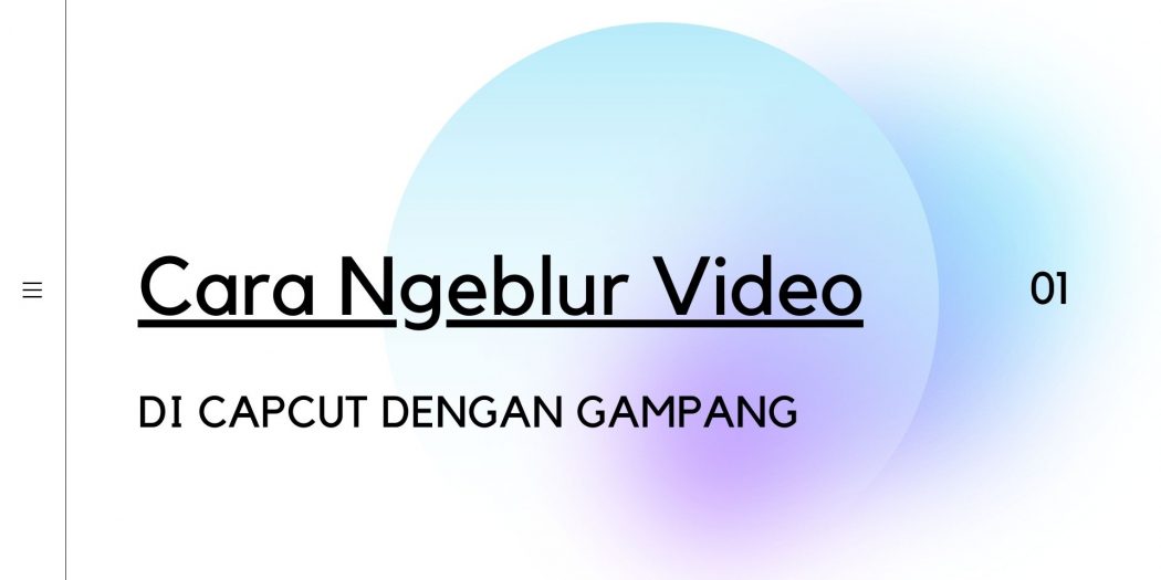 Cara Ngeblur Video Di Capcut Dengan Gampang | Tekno & Kripto