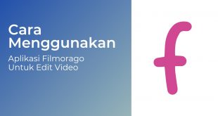 Cara Menggunakan Aplikasi Filmorago Untuk Edit Video