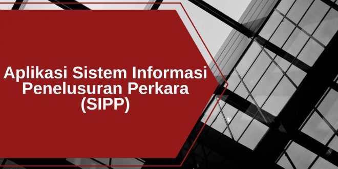 Aplikasi Sistem Informasi Penelusuran Perkara (SIPP)