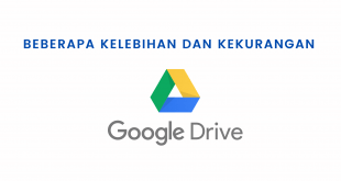 Beberapa Kelebihan Dan Kekurangan Google Drive