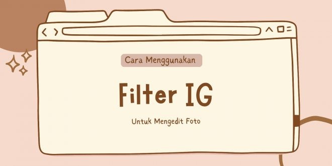 Cara Menggunakan Filter Ig Untuk Mengedit Foto