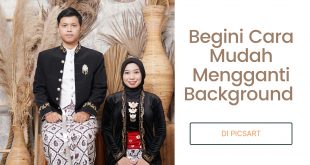 Begini Cara Mudah Mengganti Background Di Picsart