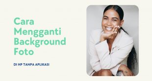Cara Mengganti Background Foto Di Hp Tanpa Aplikasi