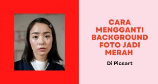 Cara Mengganti Background Foto Jadi Merah Di Picsart