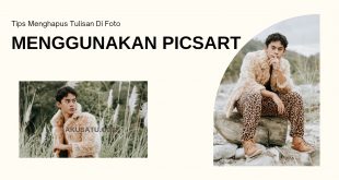 Tips Menghapus Tulisan Di Foto Menggunakan Picsart