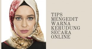 Tips Mengedit Warna Kerudung Secara Online