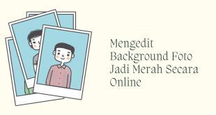 Mengganti Background Foto Jadi Merah Secara Online