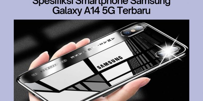 Spesifikasi Smartphone Samsung Galaxy A14 5G Terbaru