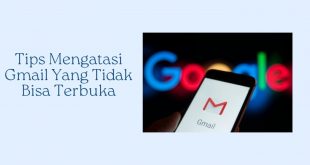 Tips Mengatasi G-mail Yang Tidak Bisa Terbuka