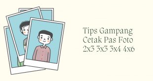 Tips Gampang Cetak Pas Foto 2x3 3x3 3x4 4x6