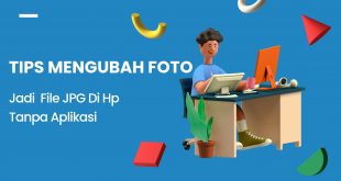 Tips Mengubah Foto Jadi File JPG Di Hp Tanpa Aplikasi