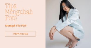 Tips Mengubah Foto Menjadi File PDF Tanpa Aplikasi