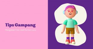 Tips Gampang Mengubah Foto Jadi Kartun Lucu