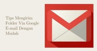 Tips Mengirim Folder Via Google E-mail Dengan Mudah